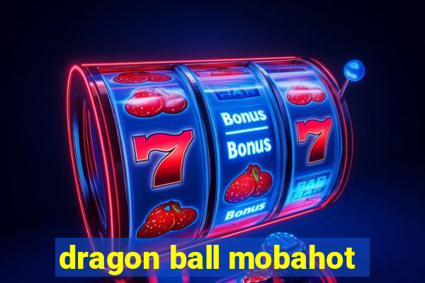 dragon ball mobahot